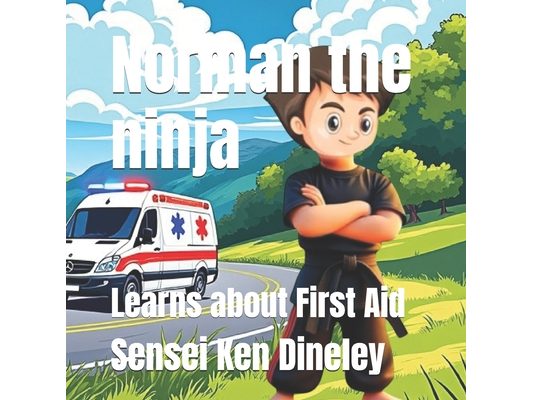 Norman the ninja: Learns about First Aid