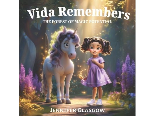 Vida Remembers: The Forest of Magic Potential: A Magical Children's Picture Book for Ages 3-8 Builds Confidence, Emotional Awareness & Self-Love Calmi