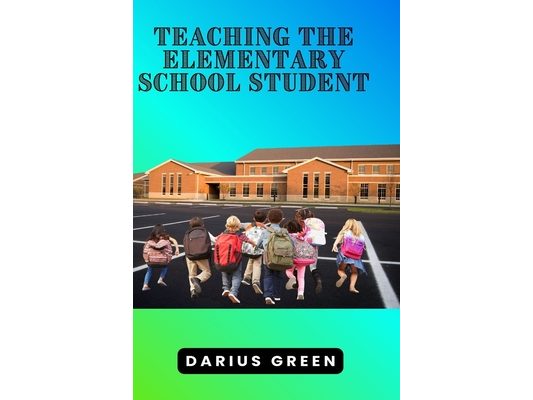 Teaching the Elementary School Student