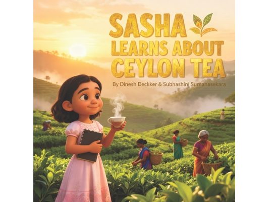Sasha Learns About Ceylon Tea: An Educational Children's Story for Ages 6-13