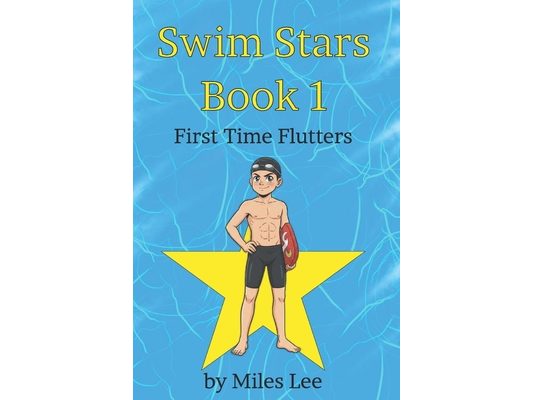 Swim Stars: Book 1 - First Time Flutters: A Swimming Chapter Book About Finding Courage, Making Friends, and Joining Your First Team (Perfect for Ages