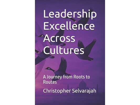 Leadership Excel-lence Across Cultures: A Journey from Roots to Routes