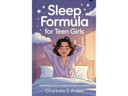 Sleep Formula for Teen Girls: Simple Steps to Rest, Recharge, and Wake Up Confident