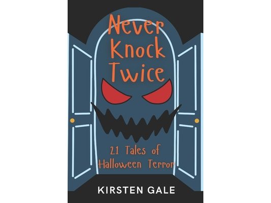 Never Knock Twice: 21 Tales of Halloween Terror