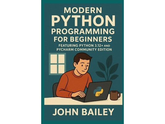 Modern Python Programming for Beginners