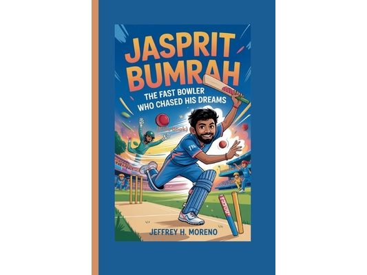 JASPRIT BUMRAH (Kids Book): The Fast Bowler Who Chased His Dreams