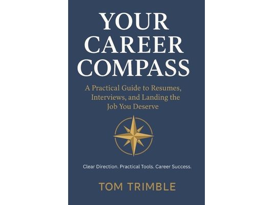 Your Career Compass: A Practical Guide to Resumes, Interviews, and Landing the Job You Deserve