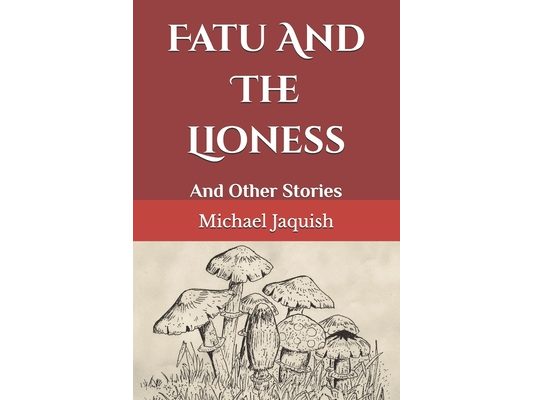Fatu And The Lioness: And Other Stories