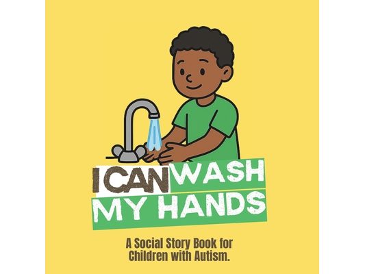 I Can Wash My Hands: Social Story Book for Children with Autism - Boy