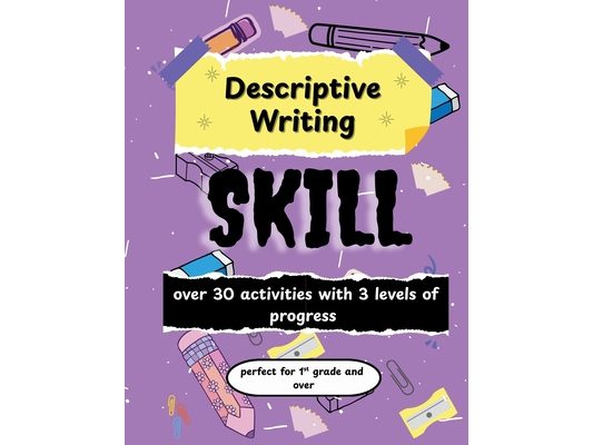 Descriptive Writing Skill: Over 30 fun activity pages for children (Writing Skills for Children)