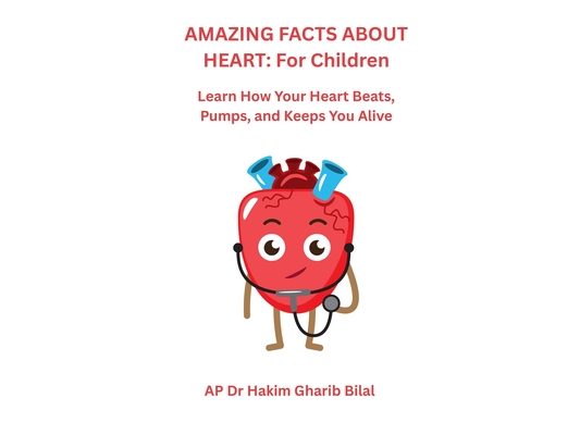 Amazing Facts about Heart: For Children: Learn How Your Heart Beats, Pumps, and Keeps You Alive