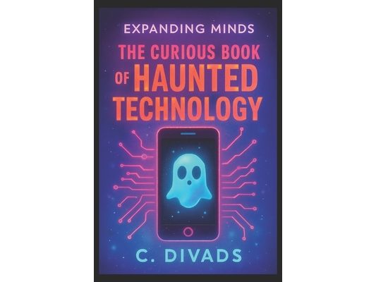 Expanding Minds - The Curious Book Of Haunted Technology