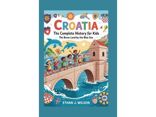 Croatia: The Complete History for Kids