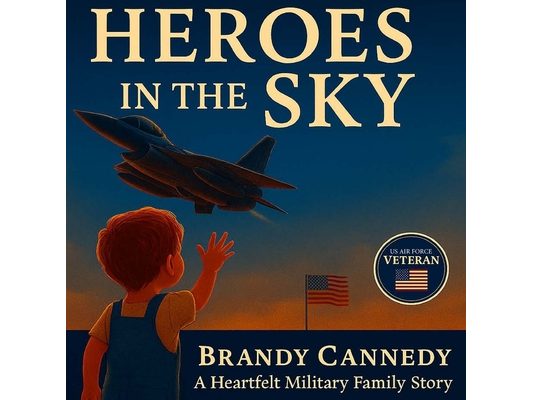 Heros in the Sky: Daddy Making the Skies Safe: A Heartfelt Military Family Story About Love, Courage, and the Heroes Who Protect Our Freedom
