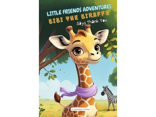 Little Friends Adventures - Gigi the Giraffe Says Thank You