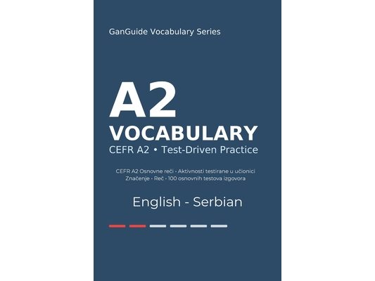 GanGuide A2 Engleski Rečnik: Kompletan CEFR rečnik sa testovima i izgovorom
