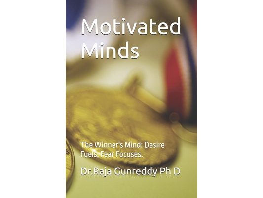 Motivated Minds: The Winner's Mind: Desire Fuels, Fear Focuses.