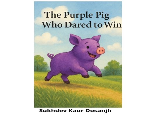 The Purple Pig Who Dared to Win: A Rhyming Picture Book About Courage and Confidence, An Uplifting Story for Kids Who Dream Big: A Bedtime Story About