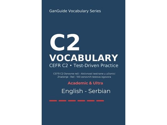 GanGuide C2 Engleski Rečnik: Kompletan CEFR rečnik sa testovima i izgovorom