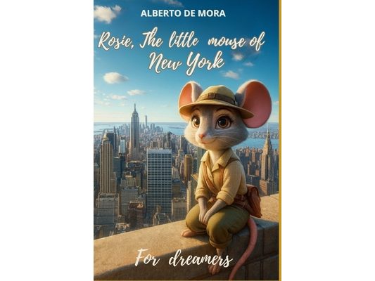 Rosie the Little Mouse of New York: Discovering Courage, Kindness, and the Magic of the Big Apple