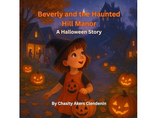 Beverly and the Haunted Hill Manor: A Halloween Story