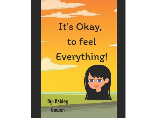 It's Okay, to feel Everything!