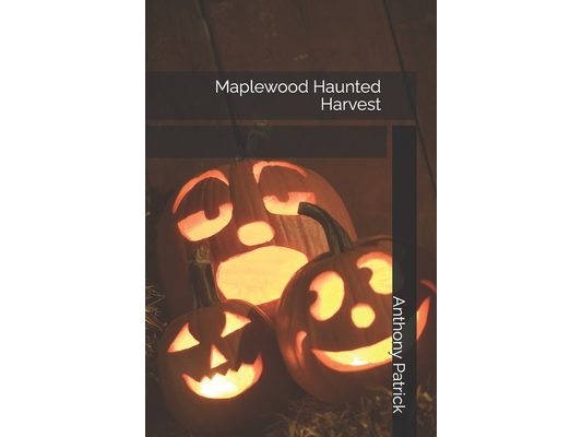 Maplewood Haunted Harvest