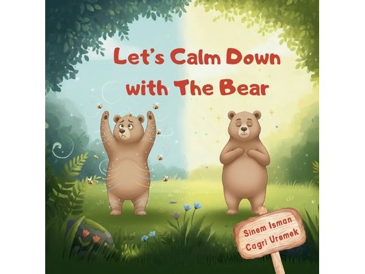 Let's Calm Down with The Bear: A Gentle Mindfulness Book to Help Kids Manage Big Feelings, Breathe Deeply, and Feel Peaceful Again