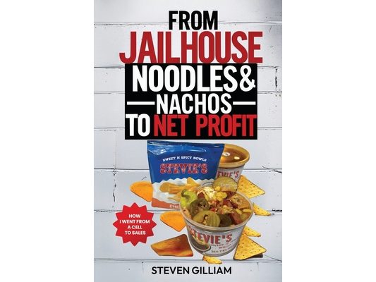From JailHouse Noodles To Nachos To Net Profit: How I Went From Cell To Sales