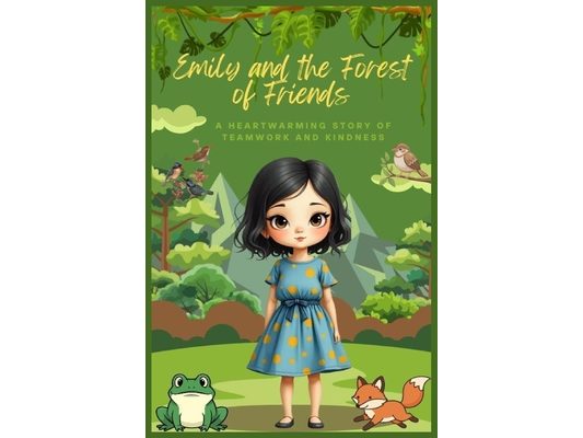 Emily and the Forest of Friends: A Heartwarming Story of teamwork and kindness
