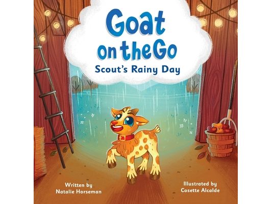 Goat on the Go: Scout's Rainy Day: A Farm Adventure That Celebrates Imagination, Creativity, and Friendship