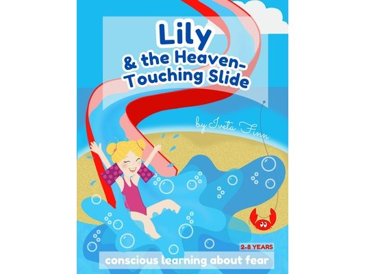 Lily & the Heaven-Touching Slide: conscious learning about fear
