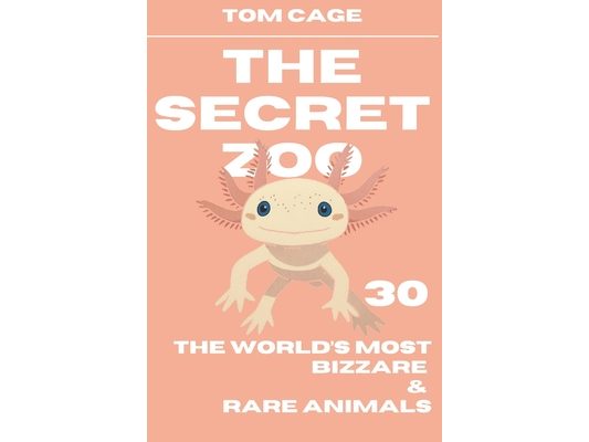 The Secret Zoo: 30 of the World's Most Bizzare & Rare Animals