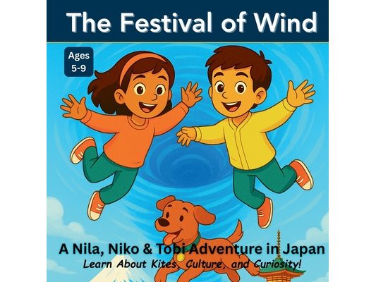 The Festival of Wind: A Nila, Niko & Tobi Adventure in Japan: Learn About Kites, Culture, and Curiosity in This Fun Explorer's Club Story for Ages 5-9
