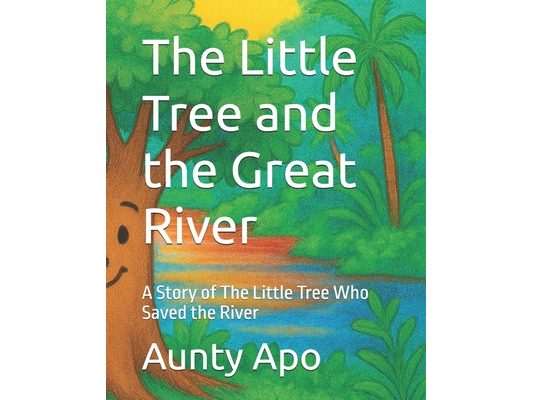 The Little Tree and the Great River: A Story of The Little Tree Who Saved the River