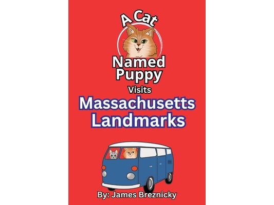 A Cat Named Puppy Visits Massachusetts Landmarks: A Rhyming Adventure for Kids Exploring Boston, Cape Cod, and Famous Historical Landmarks in the Bay