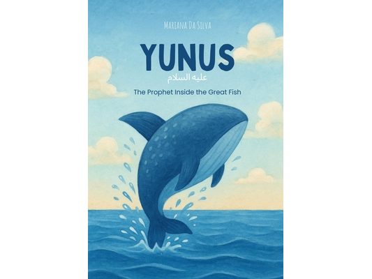 Yunus - The Prophet inside the Great Fish Islamic Children's Book In English: Stories of the Prophets in Islam