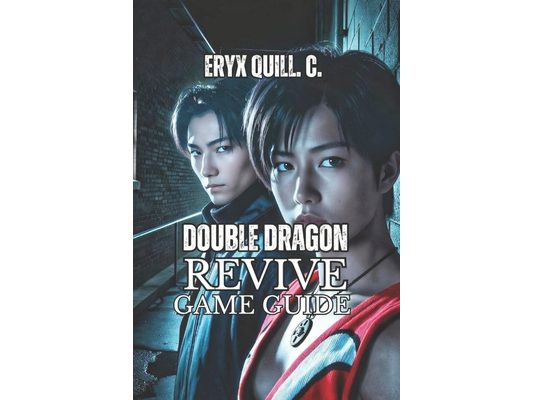 Double Dragon Revive Game Guide: Learn Winning Strategies, Master Combat Fundamentals, and Defeat Every Boss from Beginner to Legendary Difficulty