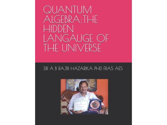Quantum Algebra: The Hidden Langauge of the Universe