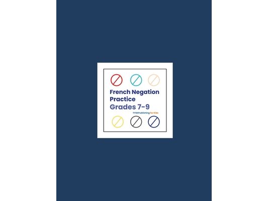 French Negation Practice (Grades 7-9)