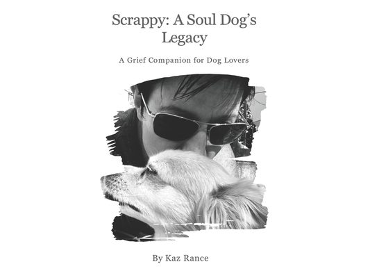 Scrappy: A Soul Dog's Legacy: A Grief Companion for Dog Lovers