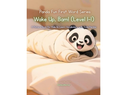 Panda Fun First Words Series: Wake Up, Bam! (Level 1-1): A Picture Book for Kids to Learn Vocabulary with Cute Pandas