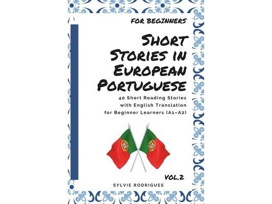 Short Stories in European Portuguese: 40 Short Reading Stories with English Translation for Beginner Learners (A1-A2) - for learn portuguese