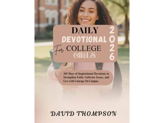 Daily Devotional for College Girls: 365 Days of Inspirational Devotions to Strengthen Faith Cultivate Grace and Live with Courage On Campus