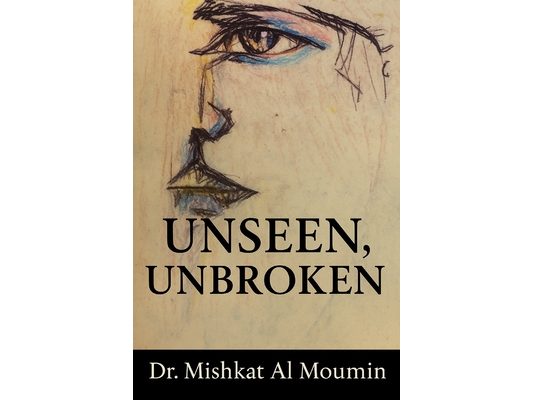 Unseen, Unbroken: A Journey Through Fear, Resilience, and Becoming Visible