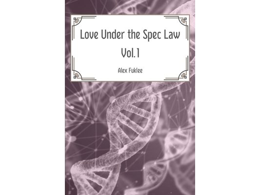 Love Under the Spec Law, the First Volume: The Novel
