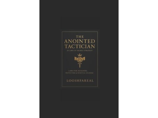 The Anointed Tactician - 33 FaReal Tactics of Divine Strategy: Laws for Builders, Protectors, and Spiritual Soldiers