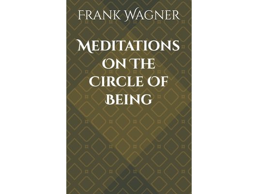 Meditations On The Circle Of Being