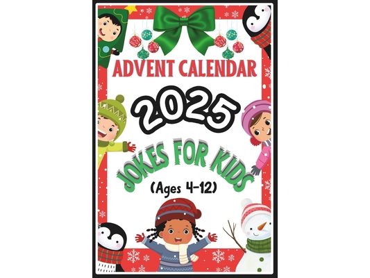 Advent Calendar 2025: Jokes For Kids: 24 Days of Festive Fun for Kids (Age 4-12), 365 Jokes Family-Friendly Humor, Great Gift for Holidays Season