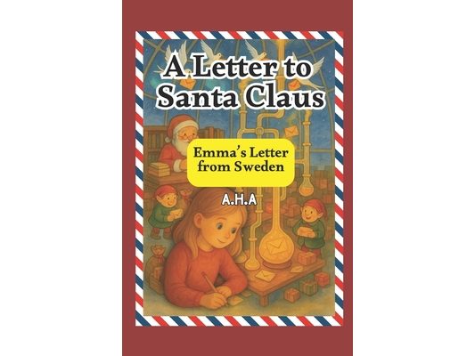 A Letter to Santa Claus: Emma's Letter from Sweden